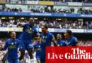 Chelsea v Brighton, Leeds v Brentford, Sunderland v Fulham: Premier League – live | Premier League