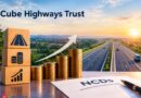 Cube Highways Trust secures Rs.1,150 crore via AAA-rated NCDs