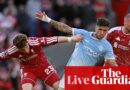 Liverpool v Manchester City: Premier League – dwell